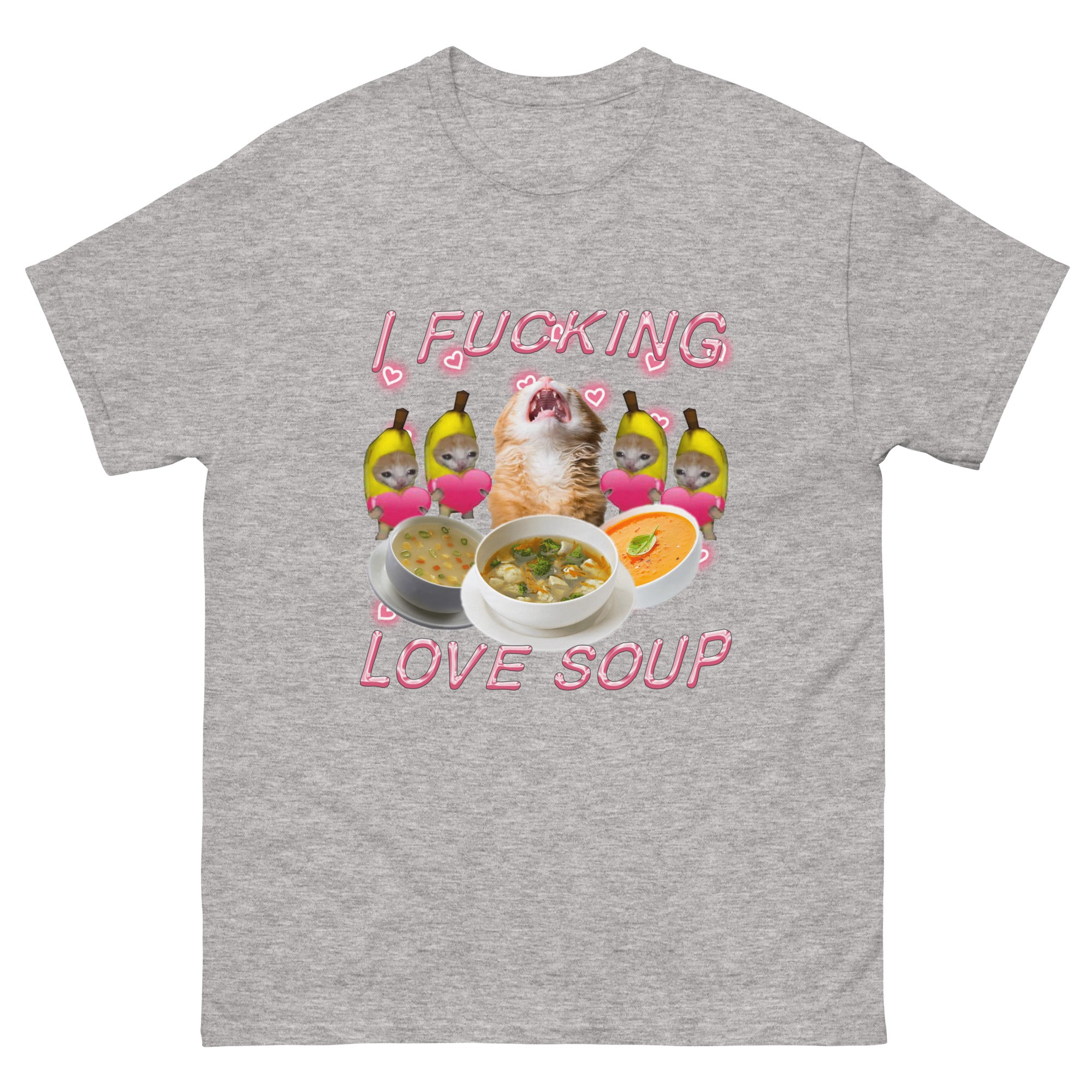I F*CKING LOVE SOUP TEE